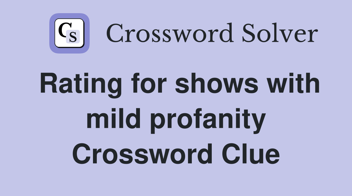 Rating for shows with mild profanity Crossword Clue