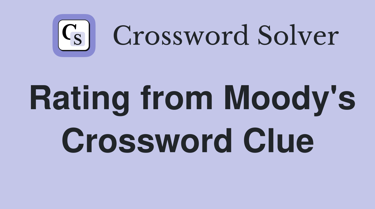 Rating from Moody's Crossword Clue