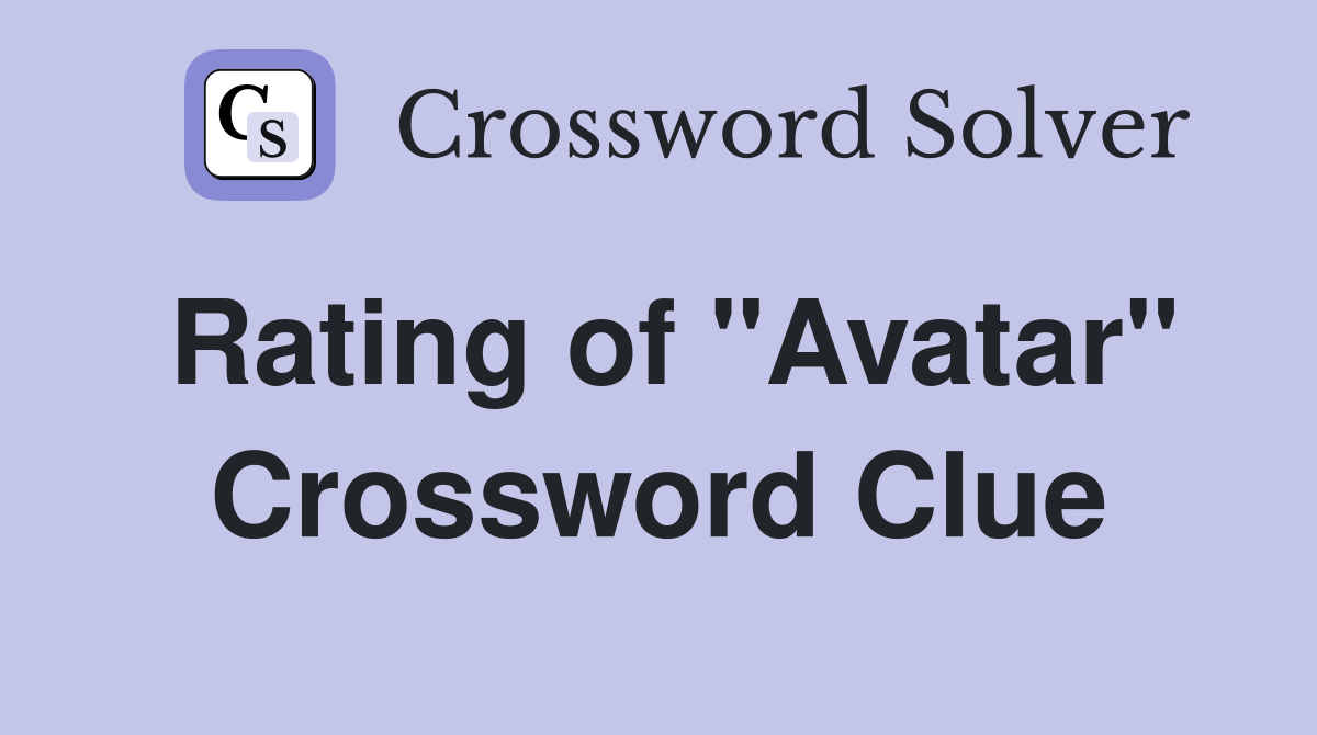 Rating of "Avatar" Crossword Clue
