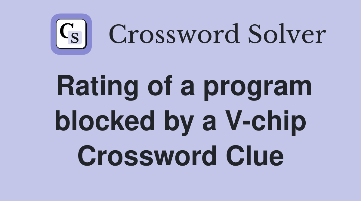 Rating of a program blocked by a V-chip Crossword Clue