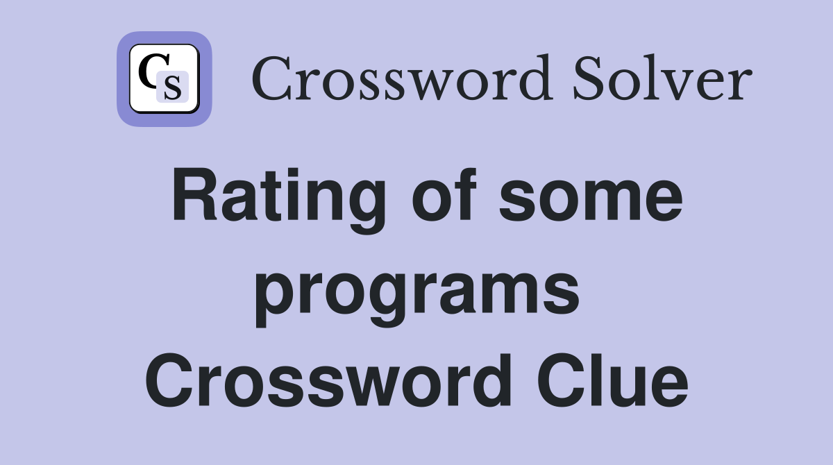 Rating of some programs Crossword Clue