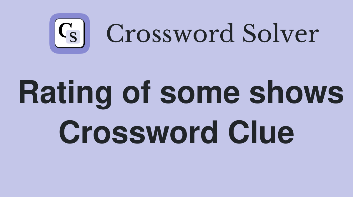 Rating of some shows Crossword Clue