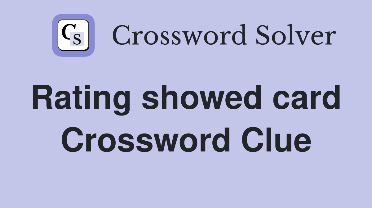 Rating showed card  Crossword Clue