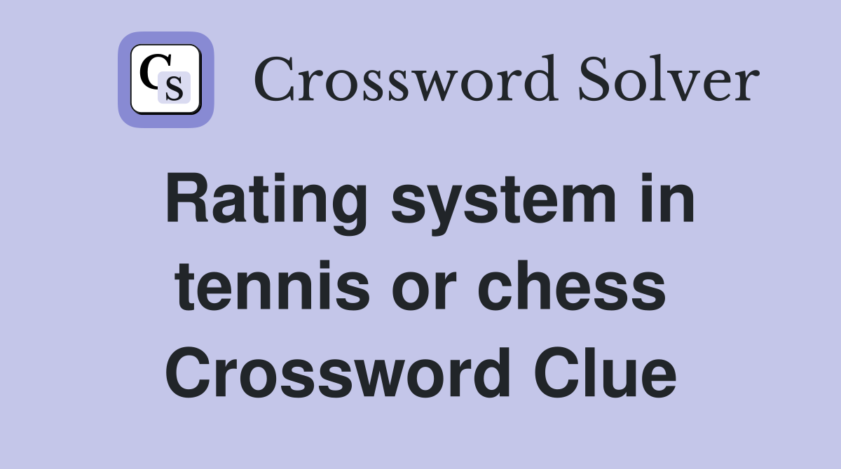 Rating system in tennis or chess Crossword Clue