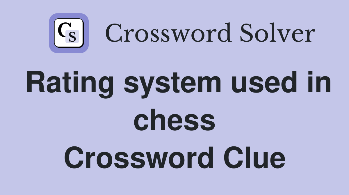 Rating system used in chess Crossword Clue