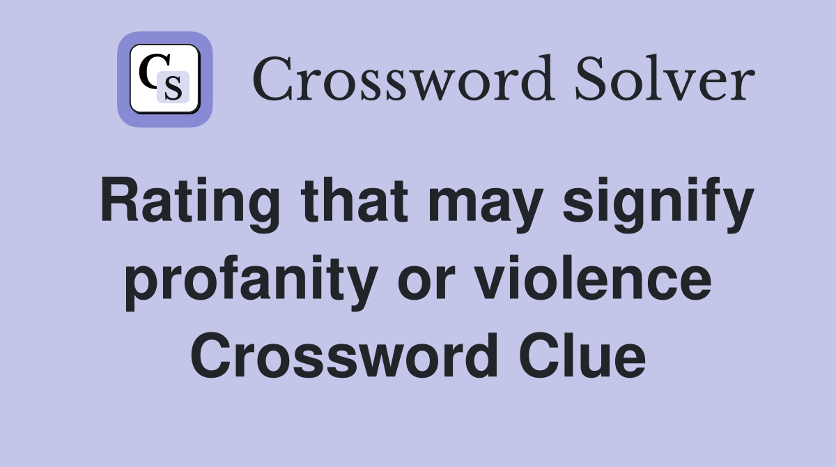 Rating that may signify profanity or violence Crossword Clue