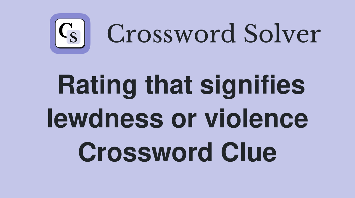 Rating that signifies lewdness or violence Crossword Clue