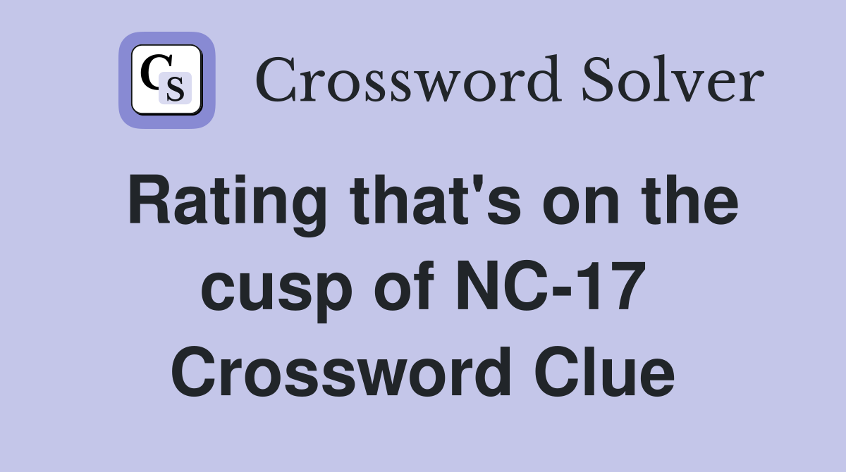 Rating that's on the cusp of NC-17 Crossword Clue