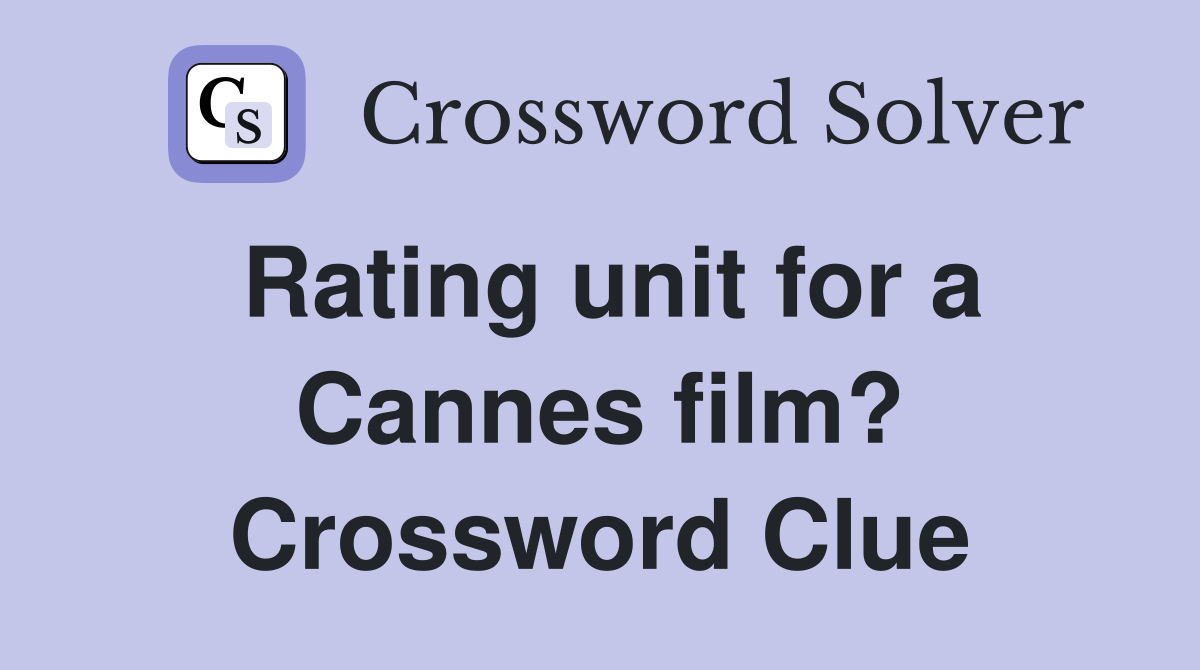 Rating unit for a Cannes film? Crossword Clue