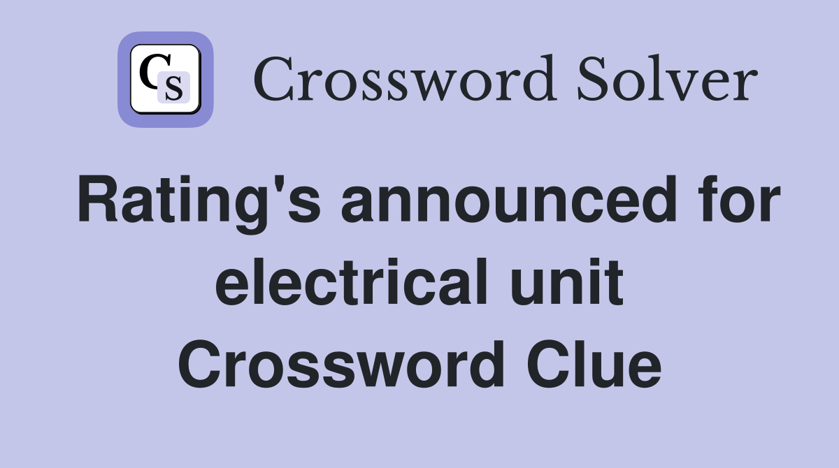 Rating's announced for electrical unit Crossword Clue