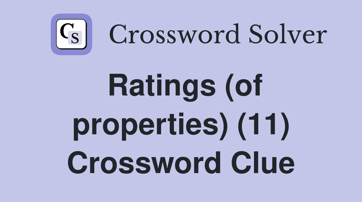 Ratings (of properties) (11) Crossword Clue