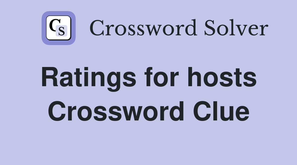 Ratings for hosts  Crossword Clue