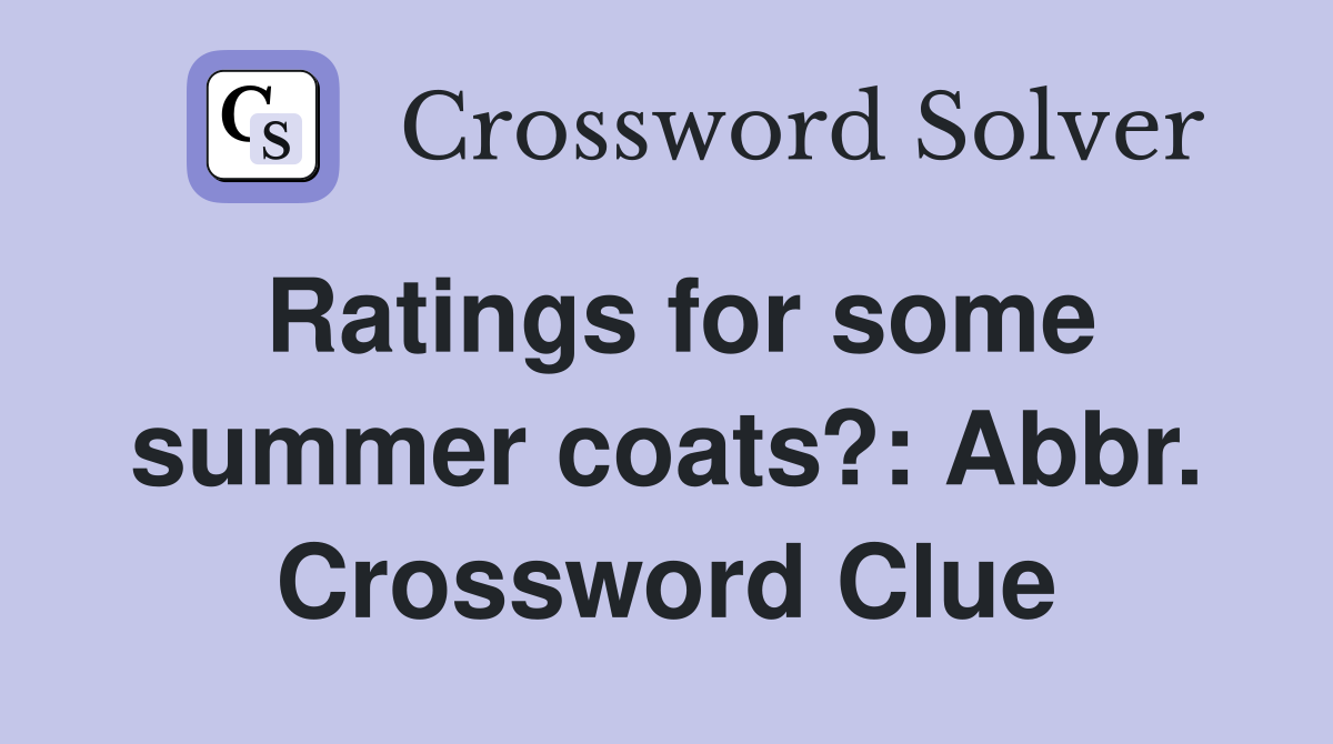 Ratings for some summer coats?: Abbr. Crossword Clue