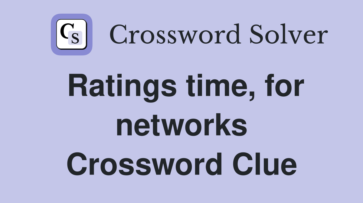 Ratings time, for networks Crossword Clue