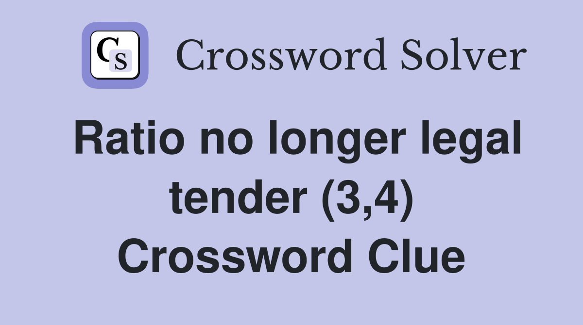 Ratio no longer legal tender (3,4) Crossword Clue