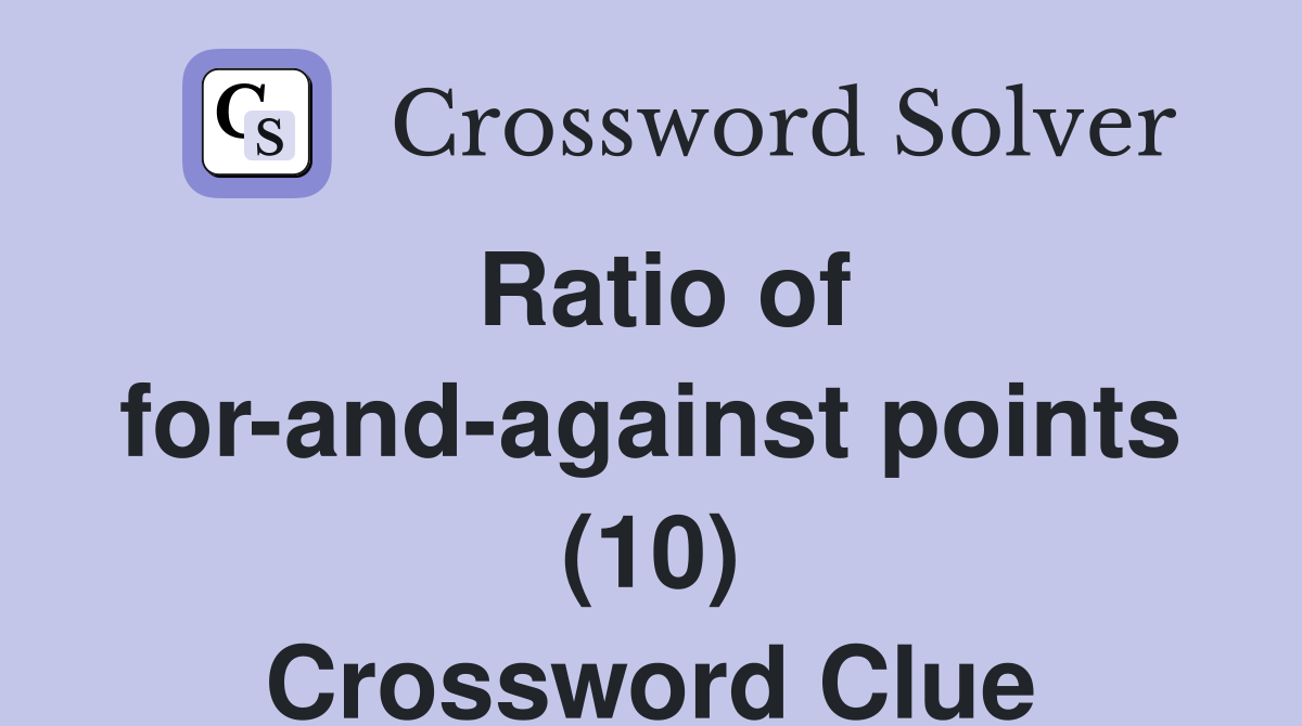 Ratio of for-and-against points (10) Crossword Clue