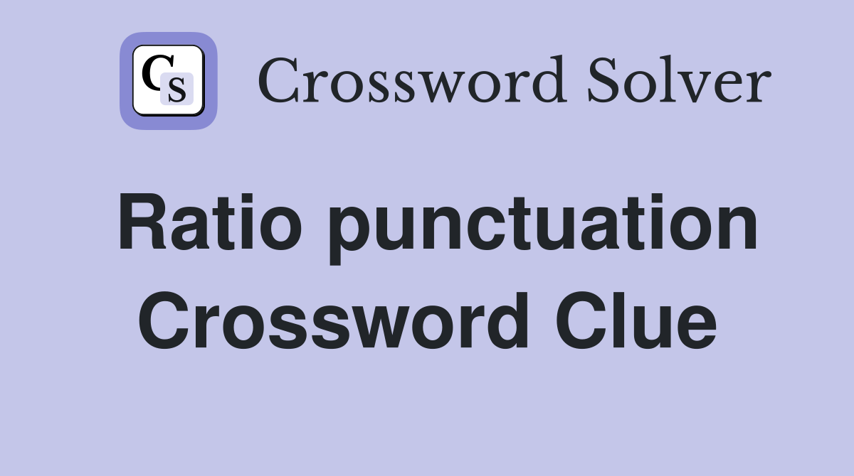 Ratio punctuation Crossword Clue