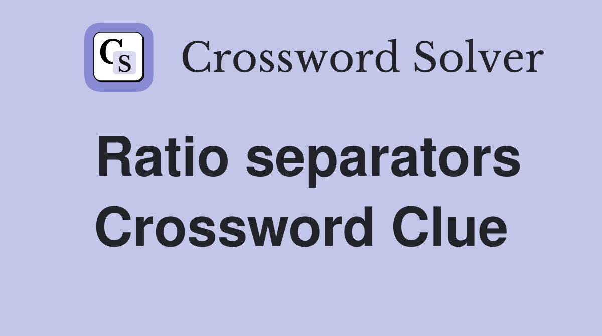 Ratio separators Crossword Clue