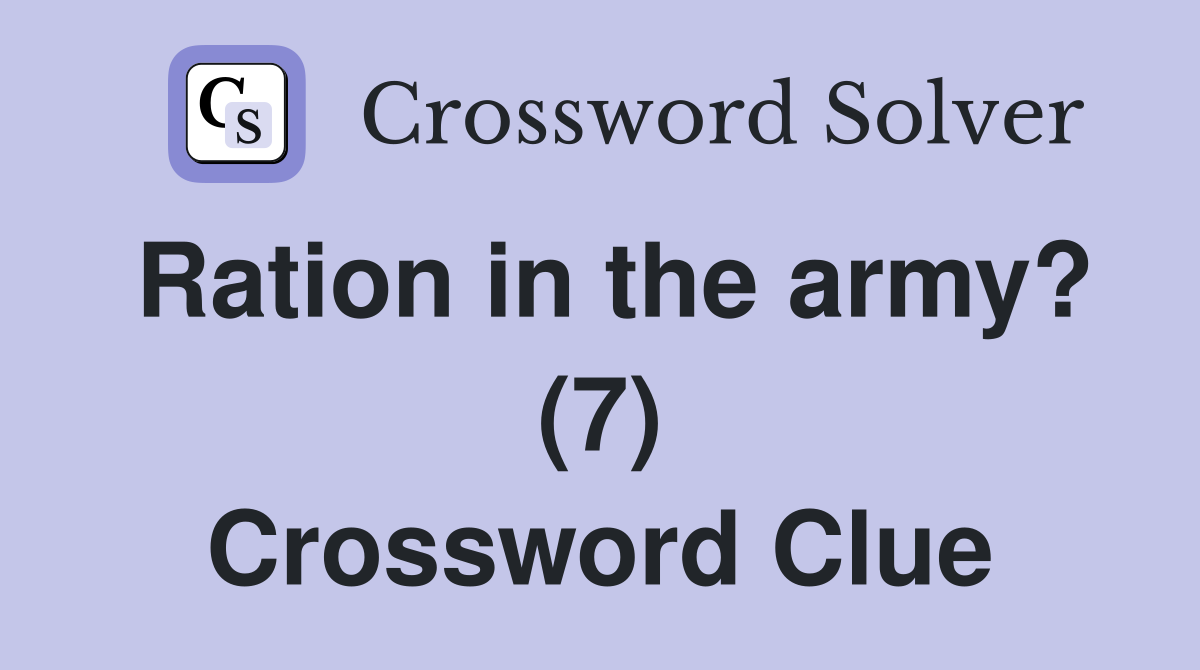 Ration in the army? (7) Crossword Clue