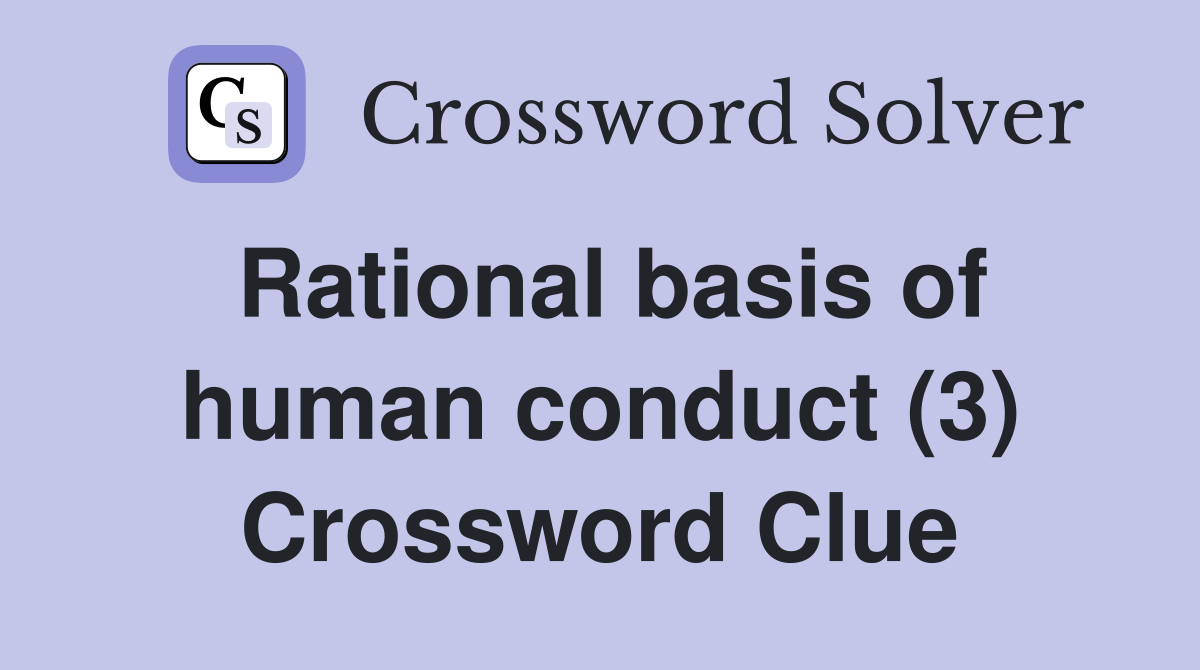Rational basis of human conduct (3) Crossword Clue