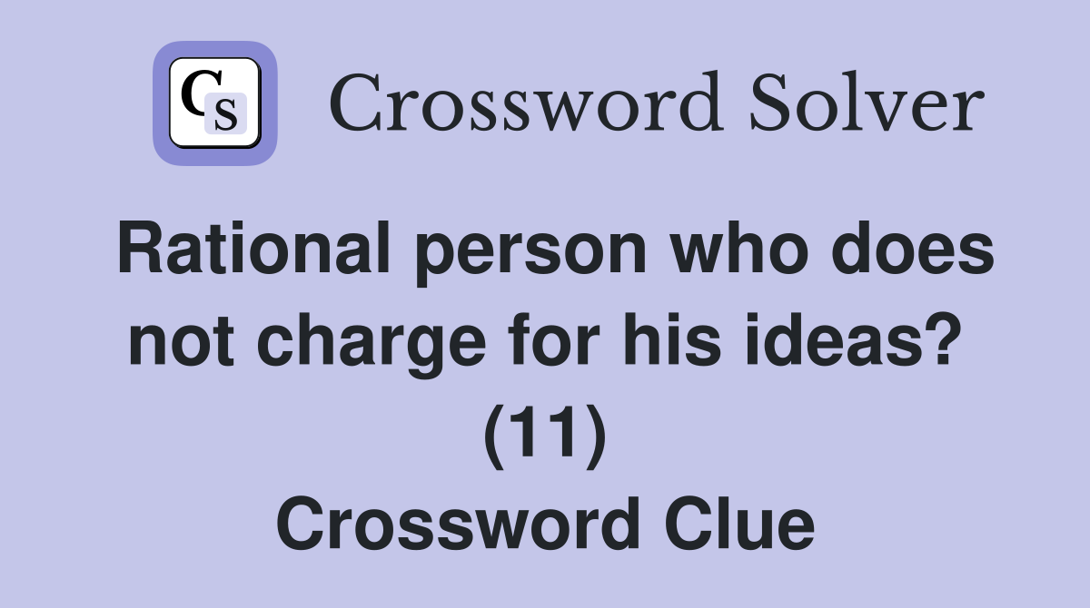 Rational person who does not charge for his ideas? (11) Crossword Clue