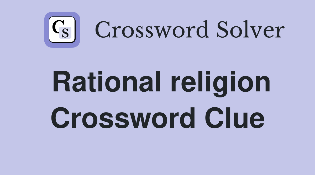 Rational religion Crossword Clue