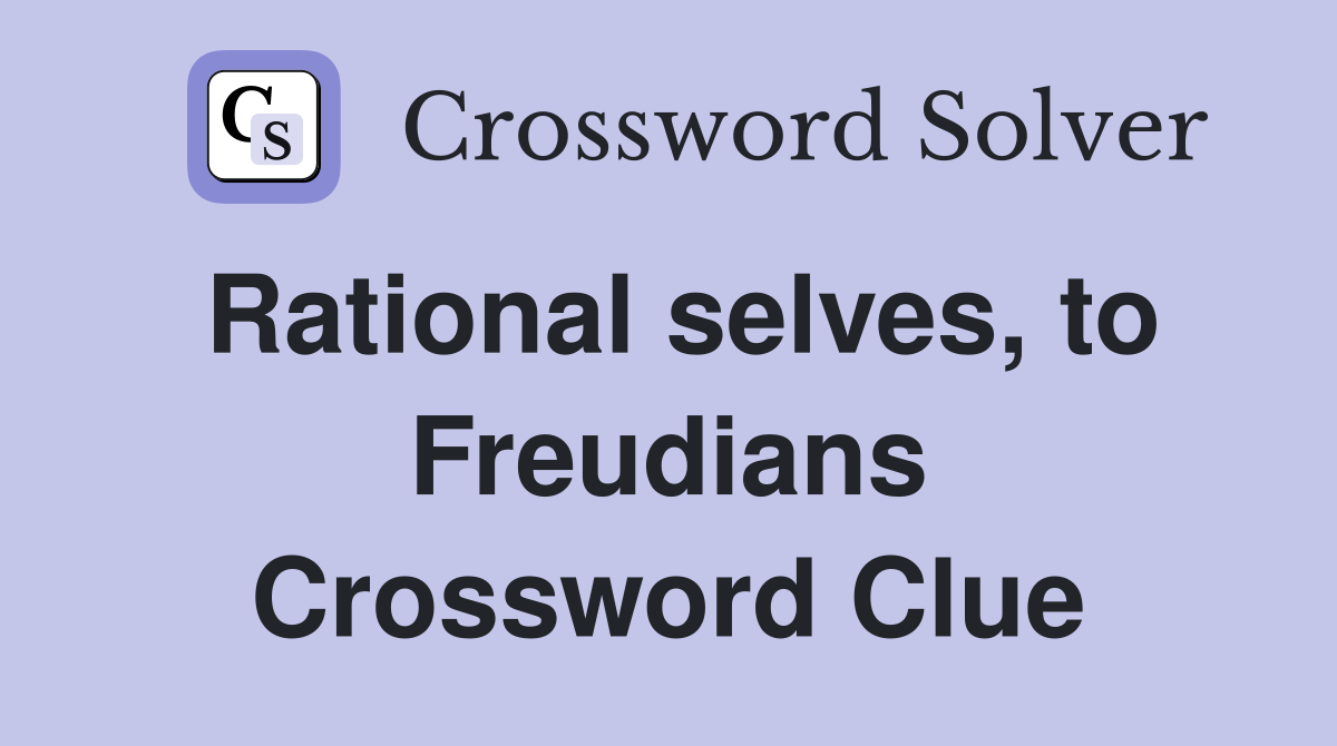 Rational selves, to Freudians Crossword Clue