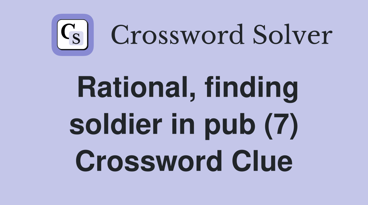 Rational, finding soldier in pub (7) Crossword Clue