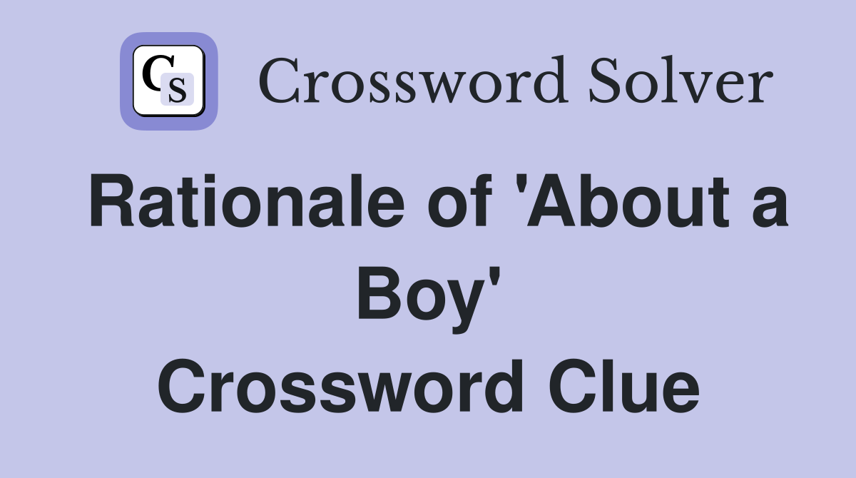 Rationale of 'About a Boy' Crossword Clue