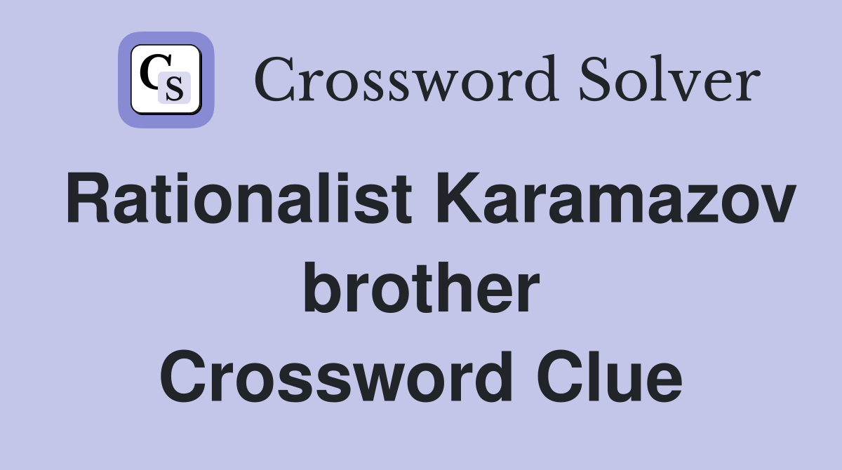 Rationalist Karamazov brother Crossword Clue