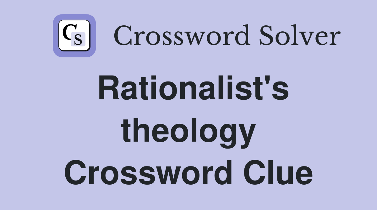 Rationalist's theology Crossword Clue
