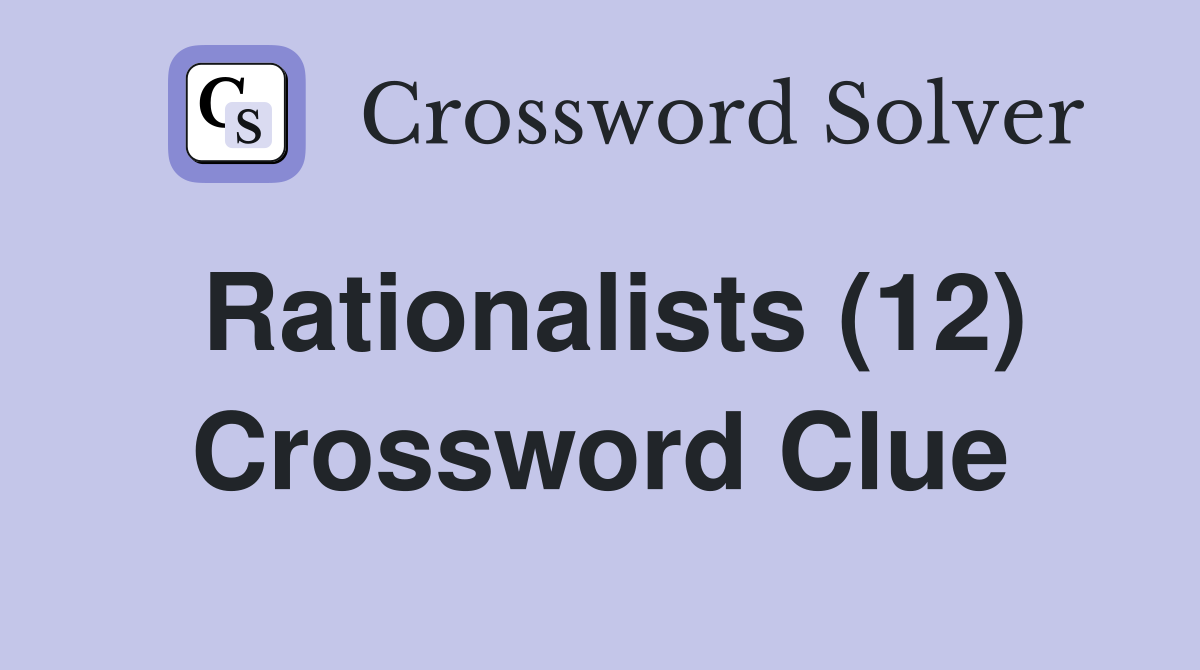 Rationalists (12) Crossword Clue