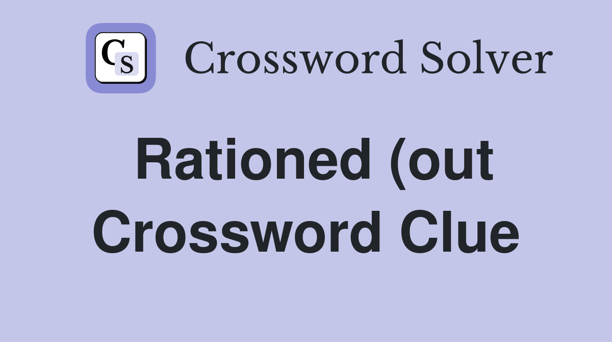 Rationed (out) Crossword Clue Answers Crossword Solver Rationed (out) Crossword Clue Answers Crossword Solver