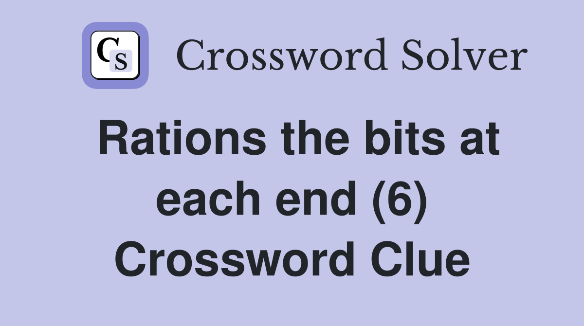 Rations the bits at each end (6) Crossword Clue