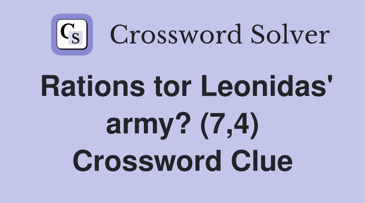Rations tor Leonidas' army? (7,4) Crossword Clue