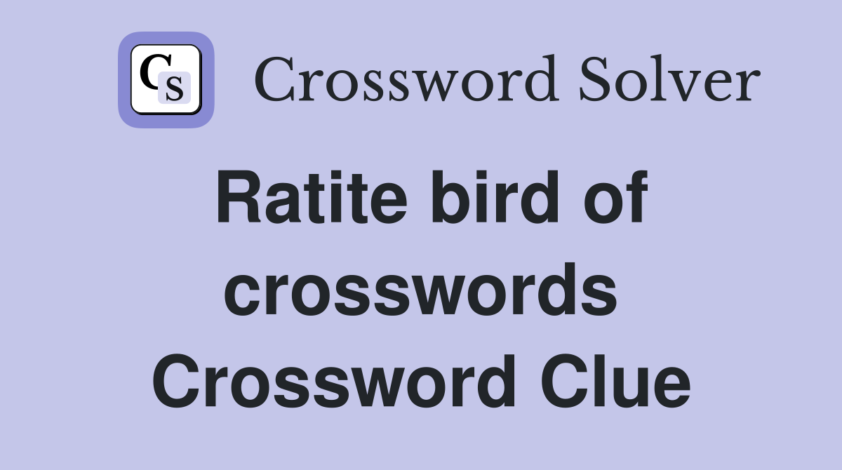 Ratite bird of crosswords Crossword Clue