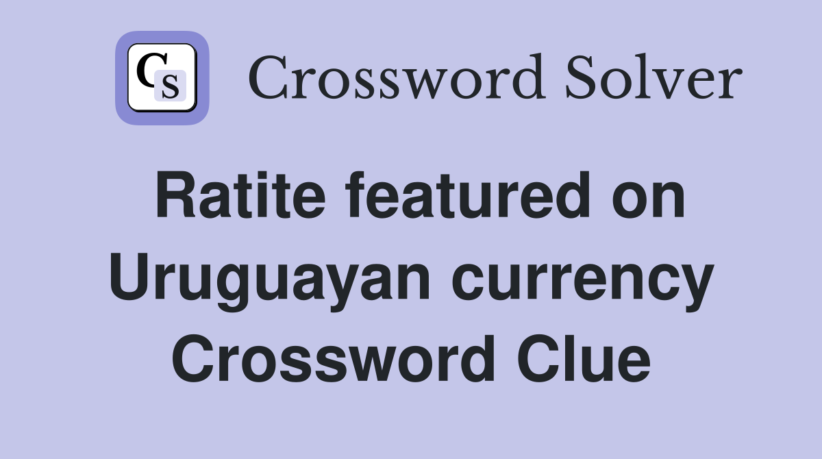 Ratite featured on Uruguayan currency Crossword Clue
