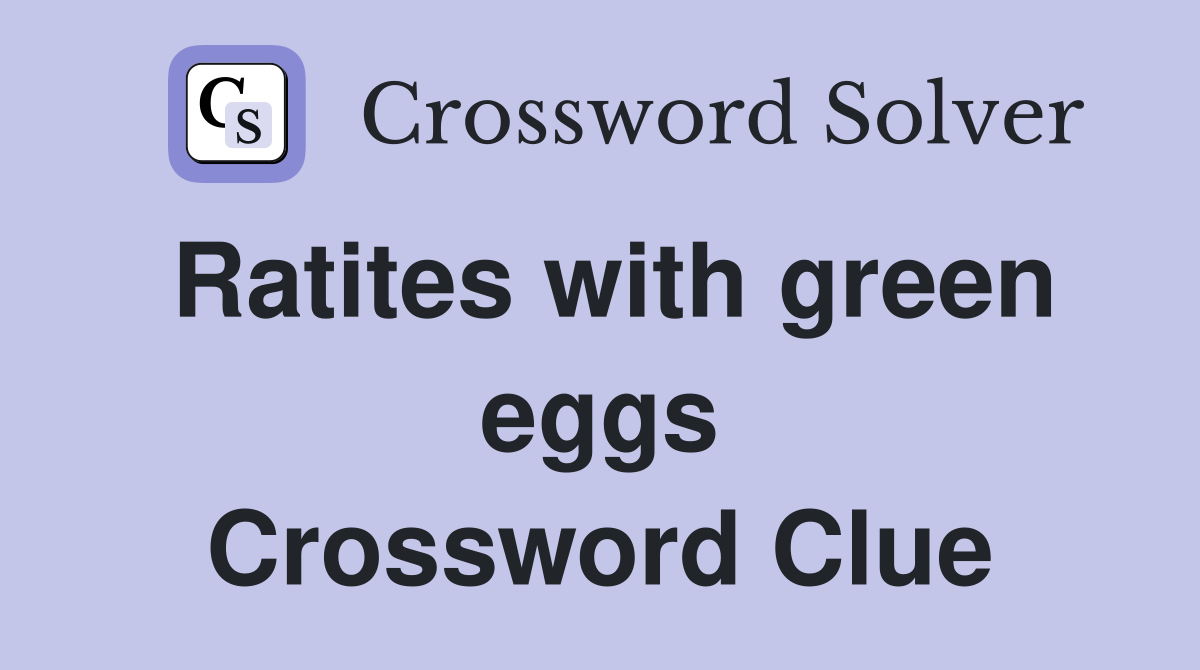 Ratites with green eggs Crossword Clue