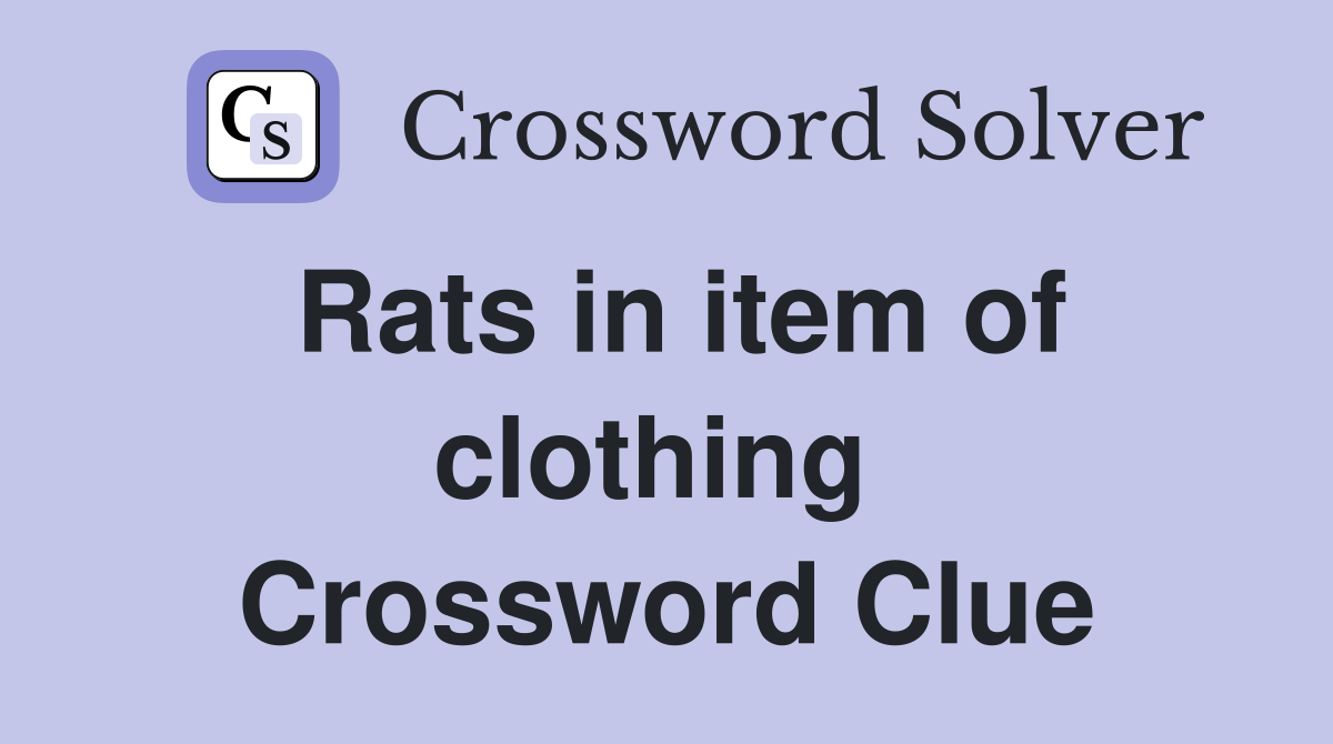 Rats in item of clothing  Crossword Clue