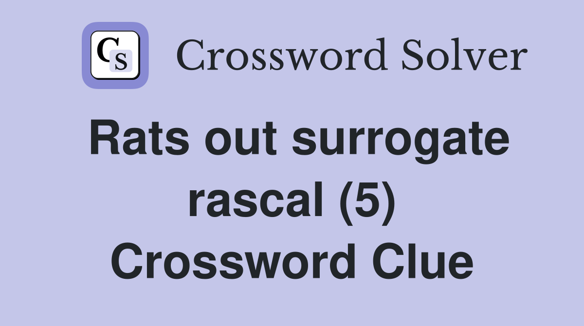 Rats out surrogate rascal (5) Crossword Clue
