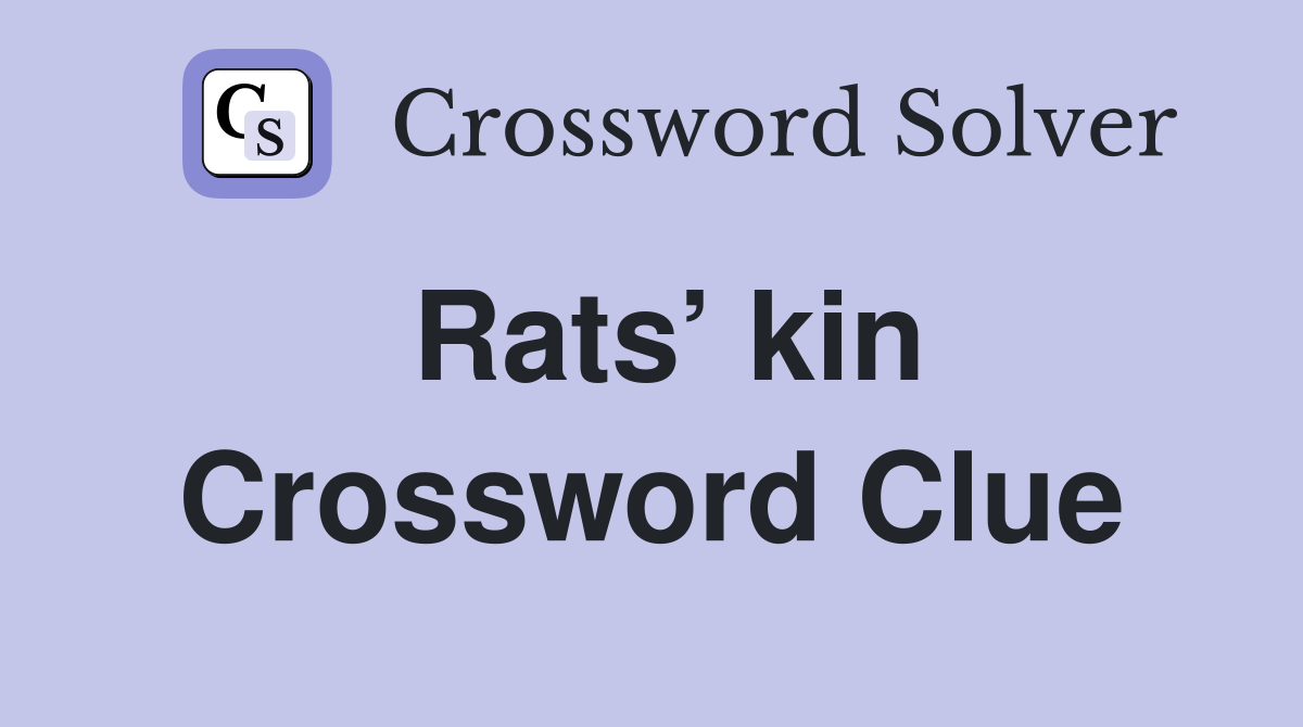 Rats’ kin Crossword Clue