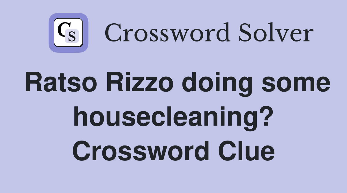Ratso Rizzo doing some housecleaning? Crossword Clue