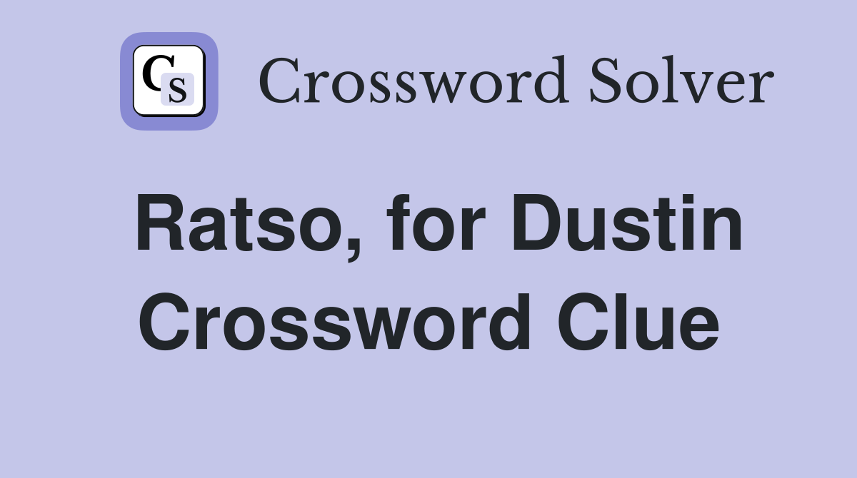 Ratso, for Dustin Crossword Clue