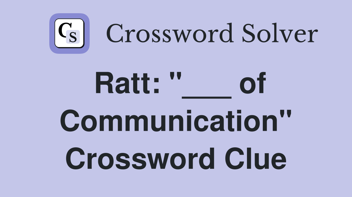 Ratt: "___ of Communication" Crossword Clue