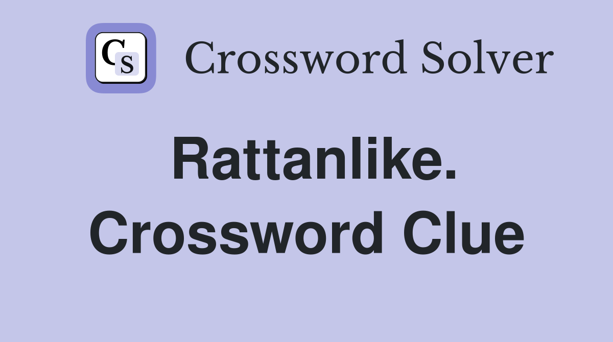 Rattanlike. Crossword Clue