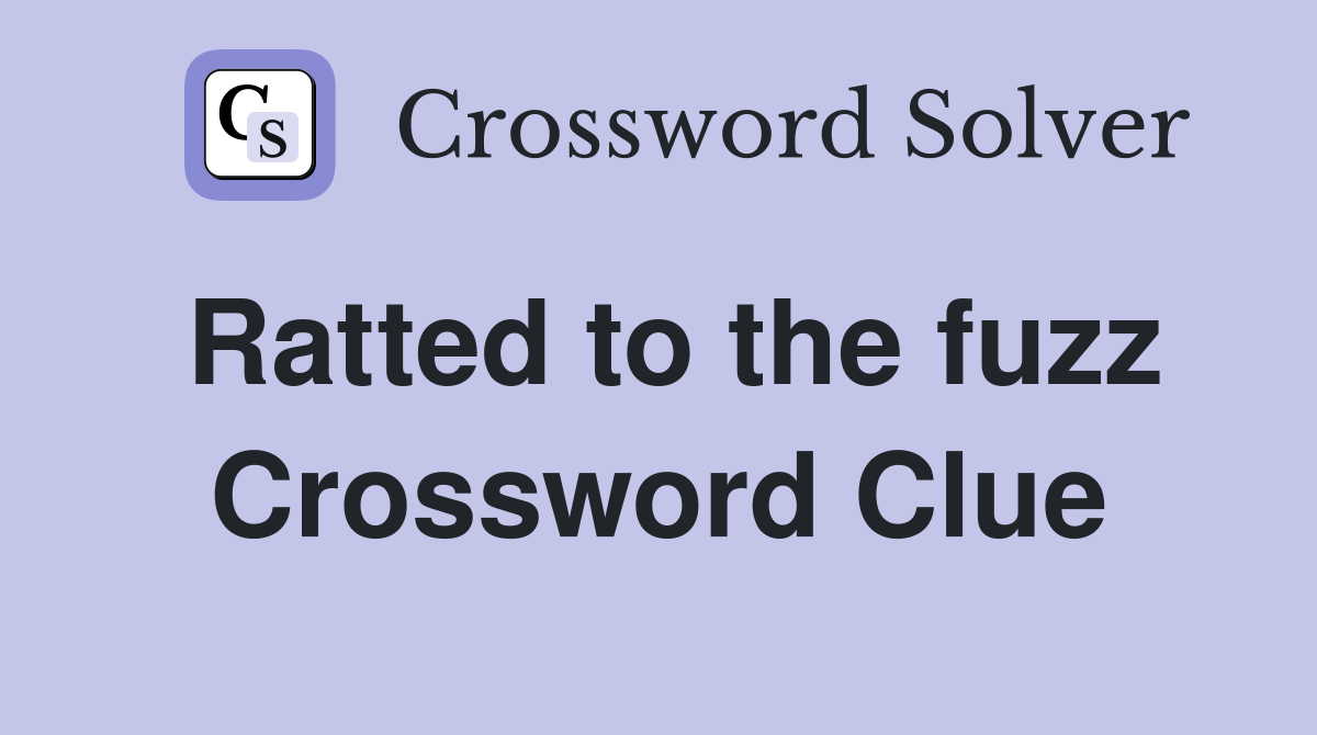 Ratted to the fuzz Crossword Clue