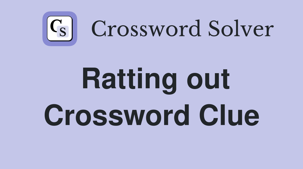 Ratting out Crossword Clue