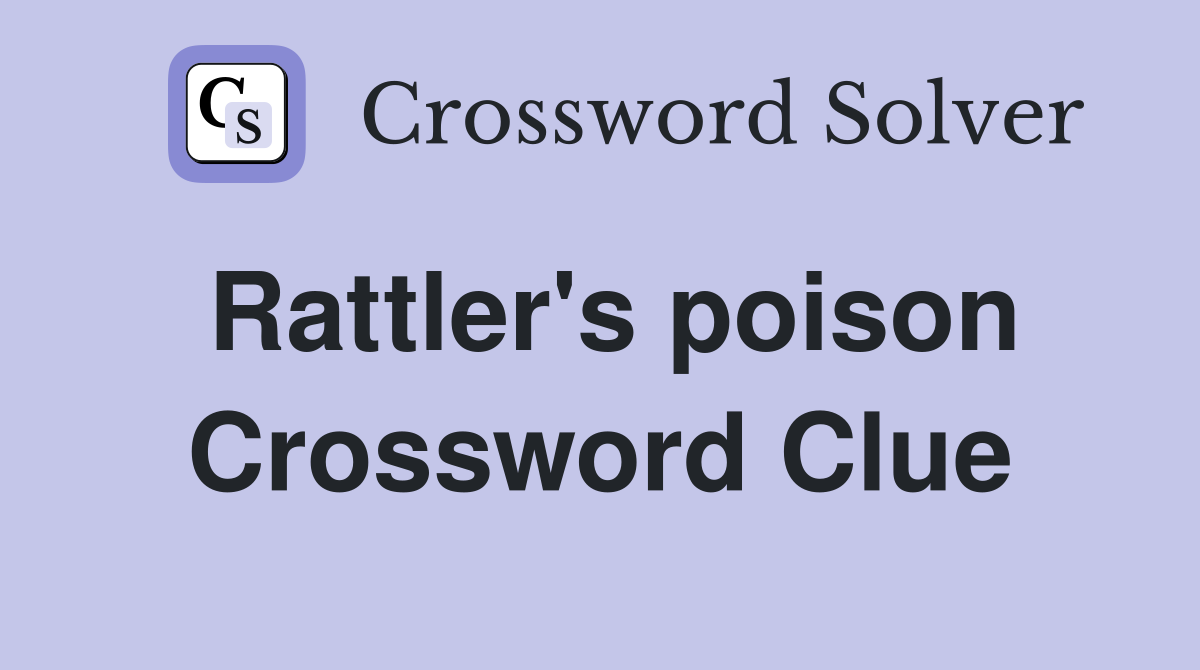 Rattler's poison Crossword Clue