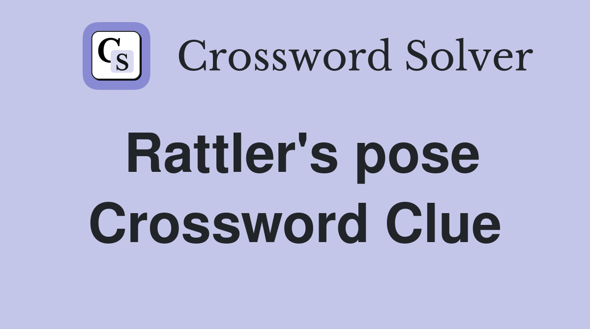 Rattler's pose Crossword Clue