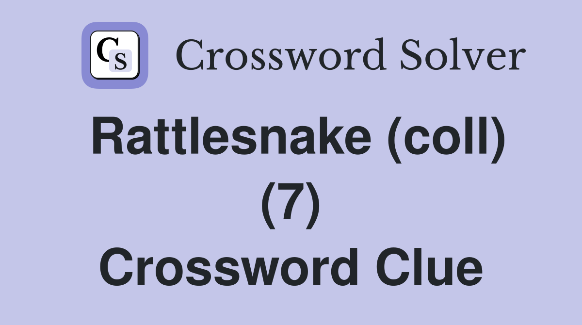 Rattlesnake (coll) (7) Crossword Clue